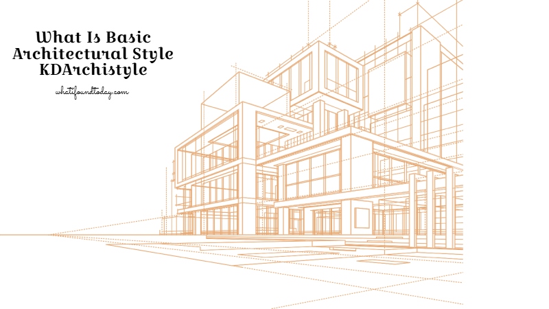 What Is Basic Architectural Style KDArchistyle
